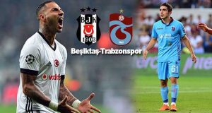 Beşiktaş – Trabzonspor Maçının İlk 11’leri Belli Oldu